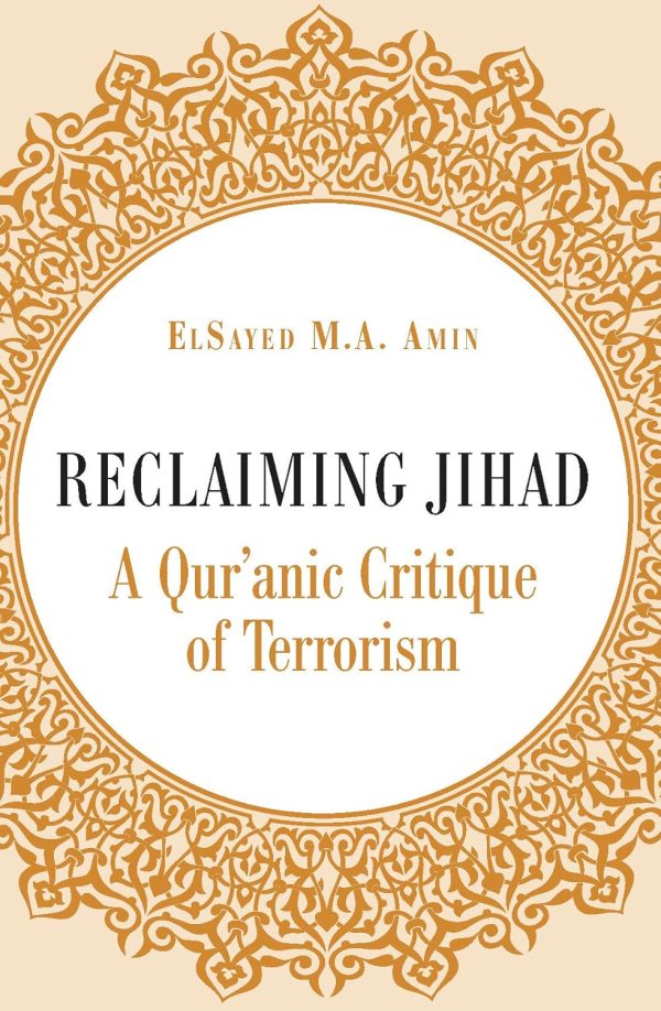 Reclaiming Jihad A Quranic Critique Of Terrorism.