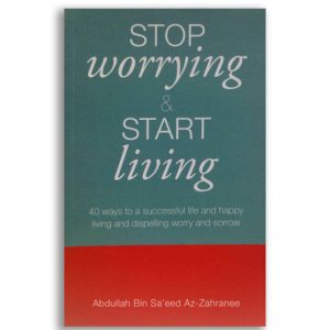 Stop Worrying And Start Living